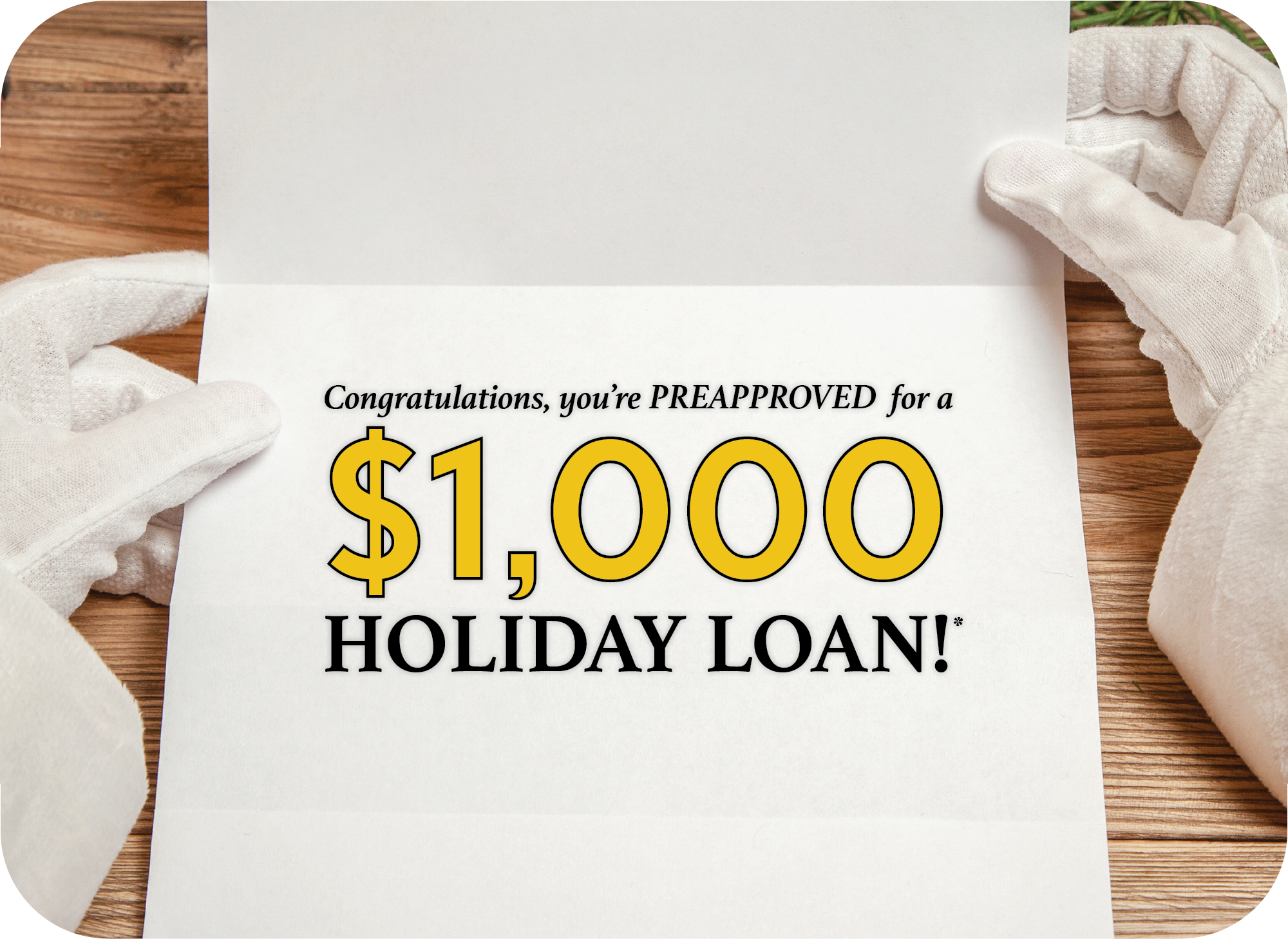 Congratulations, you’re preapproved for a $1,000 Holiday Loan!